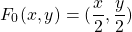 \[F_0(x,y)=(\frac{x}{2},\frac{y}{2})\]