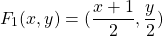 \[F_1(x,y)=(\frac{x+1}{2}, \frac{y}{2})\]